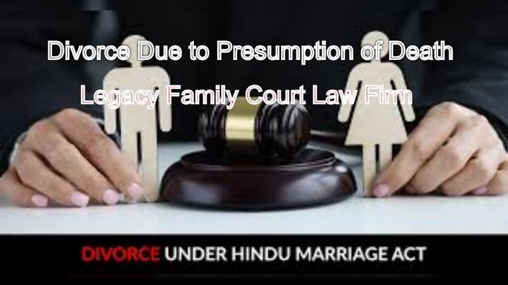 Presumed Dead Spouse? Divorce Due to Presumption of Death