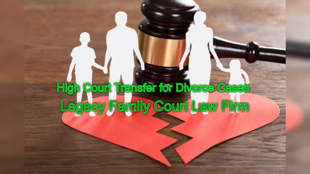 High Court Transfer for Divorce Cases: When to Consider