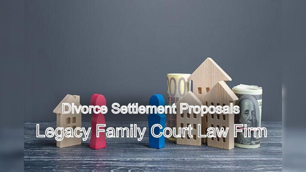 Divorce Settlement Proposals: Negotiating a Fair Agreement