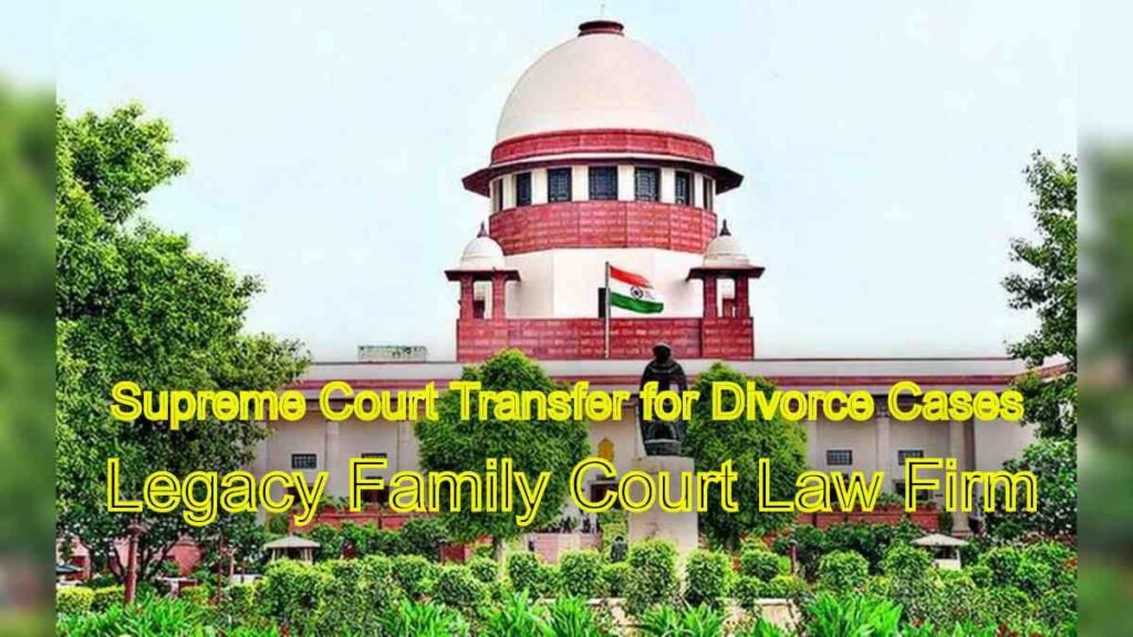 Supreme Court Transfer for Divorce Cases: Complexities Explained