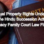 Fight for Equal Property Rights Under the Hindu Succession (Amendment) Act, 2005