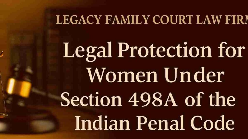 Legal Protection for Women Under Section 498A of the Indian Penal Code