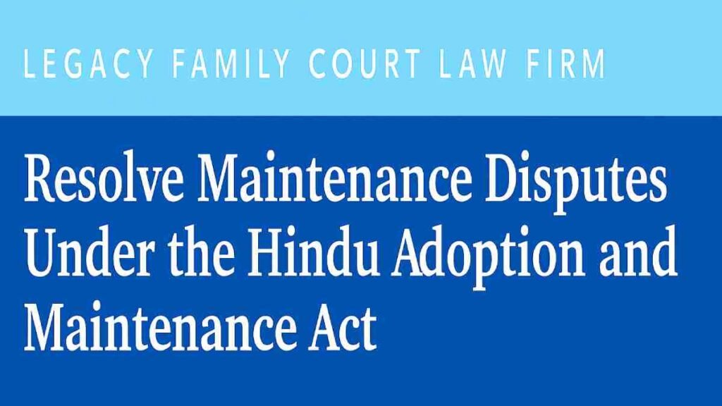 Resolve Maintenance Disputes Under the Hindu Adoption and Maintenance Act