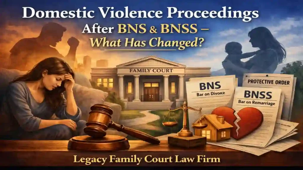 Domestic Violence Proceedings After BNS & BNSS – What Has Changed?